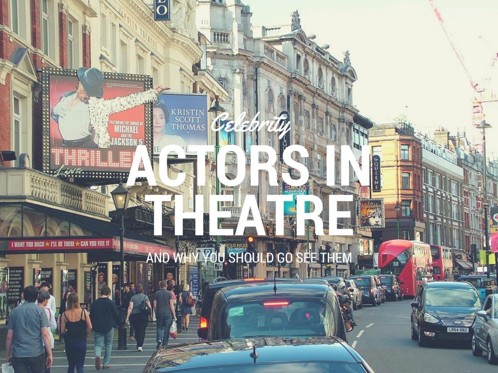 Celebrity Actors In Theatre Are Actually Happening?